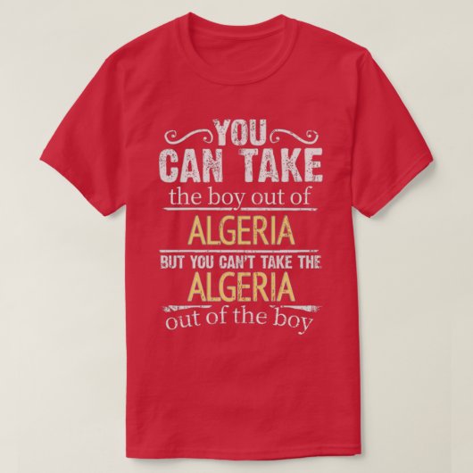 Je kunt de jongen uit Algerije halen, maar dat kan T-shirt (Design voorkant)