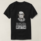 Je kunt de spelwaarheid niet roepen zonder de RBG- T-shirt (Design voorkant)