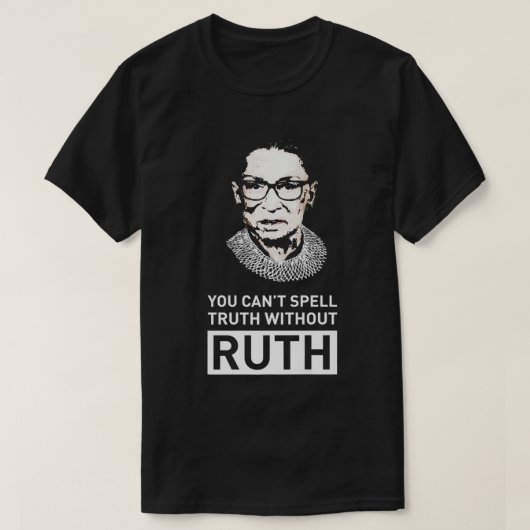 Je kunt de spelwaarheid niet roepen zonder de RBG- T-shirt (Design voorkant)