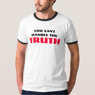 Je kunt de TRUTH niet aan. T-shirt