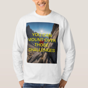 Je kunt die uitdagingen overwinnen" Motivatie T-shirt