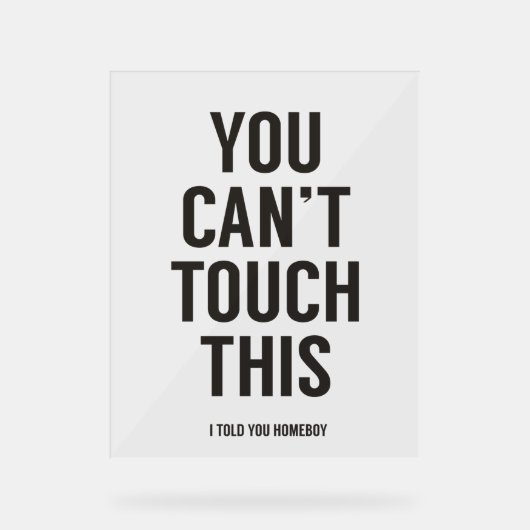 Je kunt dit niet aanraken acryl bord (Voorkant)