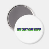 Je kunt domme niet genezen (versie 3.0) magneet (Voorkant / Achterkant)