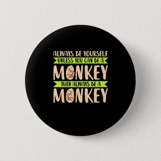 Je kunt een aap zijn ronde button 5,7 cm (Voorkant)