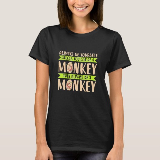 Je kunt een aap zijn t-shirt (Voorkant)