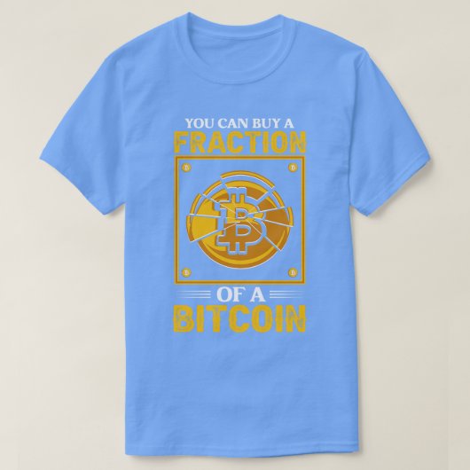 Je kunt een fractie van een bitcoin Funny Crypto B T-shirt (Design voorkant)