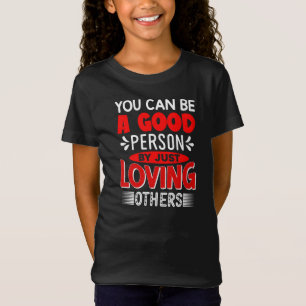 Je kunt een goed persoon zijn door gewoon van ande t-shirt