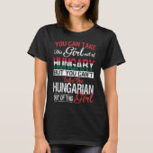 Je kunt een meisje uit Hongarije halen. T-shirt (Voorkant)