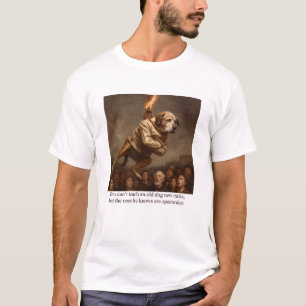 Je kunt een oude hond geen nieuwe trucjes leren t-shirt