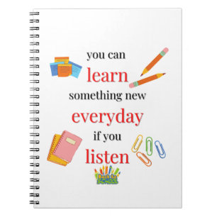 Je kunt elke dag iets nieuws leren als je luistert notitieboek