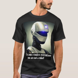 Je kunt fouten maken, je bent geen robot t-shirt