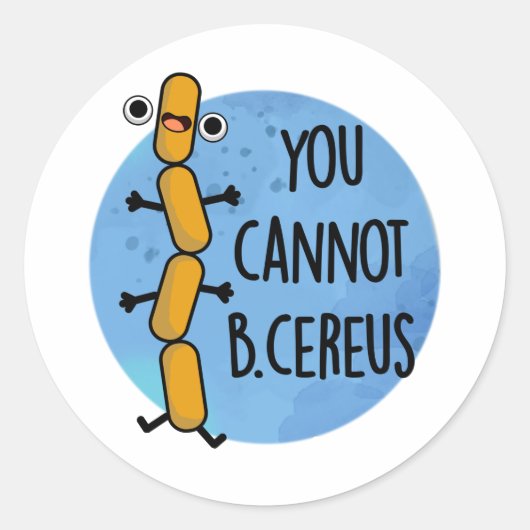 Je kunt geen Cereus Funny Bacteria Pun Ronde Sticker (Voorkant)