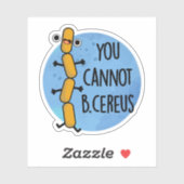 Je kunt geen Cereus Funny Bacteria Pun Sticker (Vel)