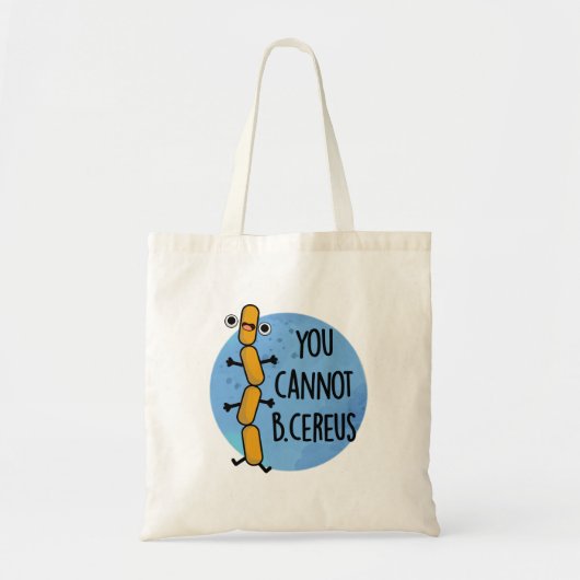 Je kunt geen Cereus Funny Bacteria Pun Tote Bag (Voorkant)
