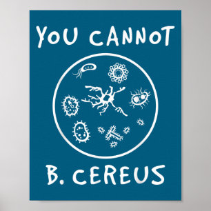 Je kunt geen Cereus-microbiologie-liefhebber zijn Poster