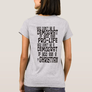JE KUNT GEEN DEMOCRAT ZIJN T-SHIRT