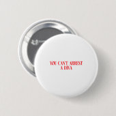 Je Kunt Geen Diva Arresteren Funny Quote Vrouwen Ronde Button 5,7 Cm (Voorkant /achterkant)