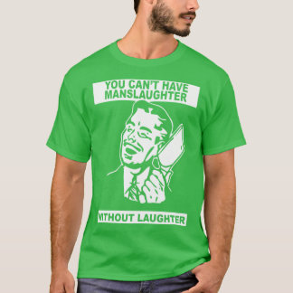 Je kunt geen doodslag hebben zonder lachen vintag t-shirt