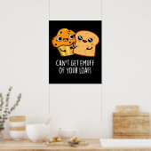 Je kunt geen Emuff krijgen van je brood donker BG Poster (Keuken)