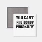 Je kunt geen fotoshop persoonlijkheid maken magneet (Voorkant / Achterkant)