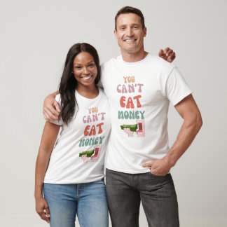 Je kunt geen geld eten Shirt - Awarenes