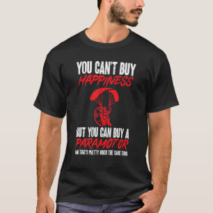 Je kunt geen geluk kopen, maar je kunt Paramotor P T-shirt