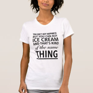 Je kunt geen geluk kopen, maar je kunt wel ijs kop t-shirt