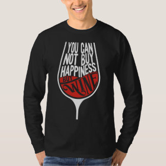 Je kunt geen geluk kopen, maar wijndrinkers W T-shirt