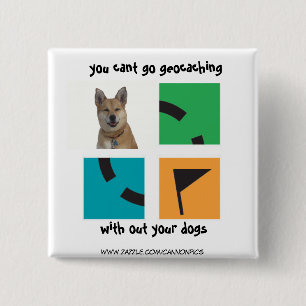 Je kunt geen geocaching krijgen zonder je honden vierkante button 5,1 cm
