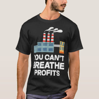 Je kunt geen grote winsten maken als je milieu op  t-shirt