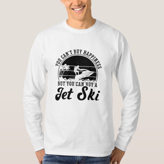 Je kunt geen Jet Skiing Jet Ski Rider kopen T-shirt (Voorkant)