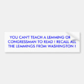 JE KUNT GEEN LEMMING OF EEN CONGRESSMAN AAN R.. BUMPERSTICKER (Voorkant)