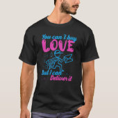 Je kunt geen liefde kopen, maar ik kan het postwer t-shirt (Voorkant)