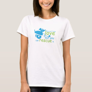 je kunt geen liefde kopen maar je kunt het redden t-shirt