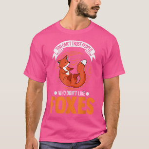 Je kunt geen mensen vertrouwen die Foxes T-Shir ni T-shirt