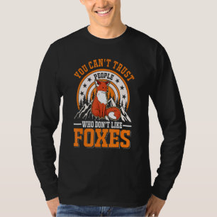Je kunt geen mensen vertrouwen die niet van Foxes T-shirt