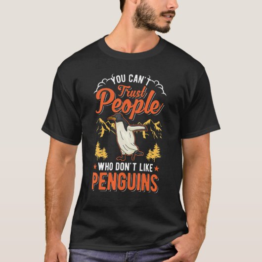Je kunt geen mensen vertrouwen die niet van pinguï t-shirt (Voorkant)
