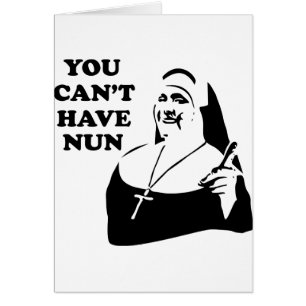 Je kunt geen non hebben