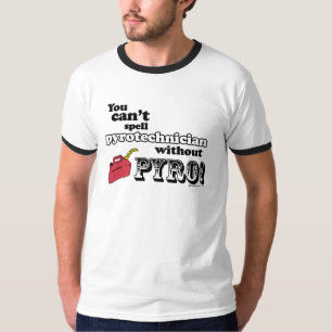 Je kunt geen "Pyrotechnicus" spellen zonder PYRO! T-shirt