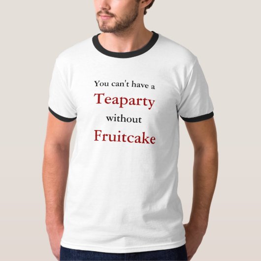Je kunt geen, Teaparty, zonder Fruitcake T-shirt (Voorkant)