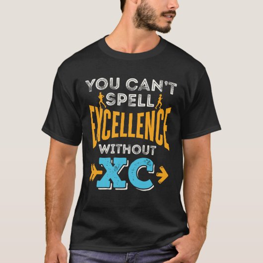 Je kunt geen uitmuntendheid spellen zonder XC-run T-shirt (Voorkant)
