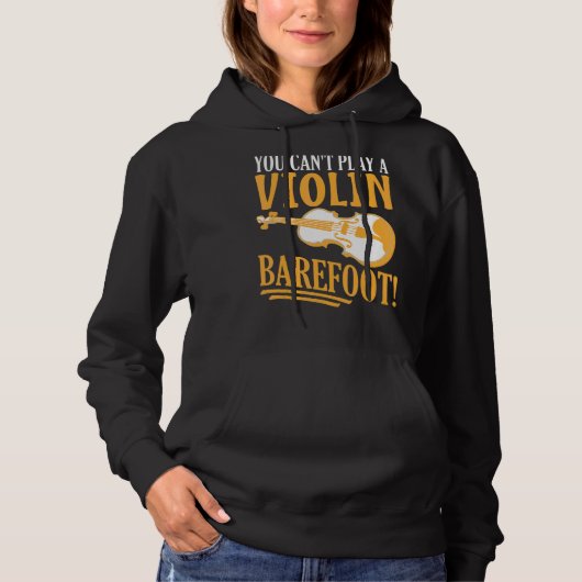 Je kunt geen Violin Barefoot spelen! Voor Violinis Hoodie (Voorkant)