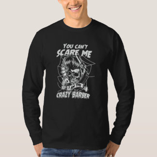 Je kunt gekke kapper niet bang maken Beste kapper T-shirt