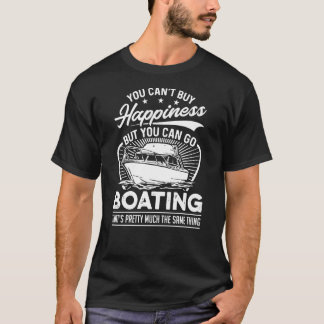 Je kunt geluk niet kopen, maar je kunt gaan varen t-shirt
