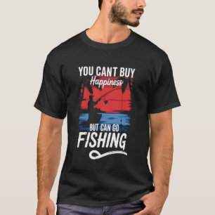 Je kunt geluk niet kopen, maar je kunt gaan vissen t-shirt