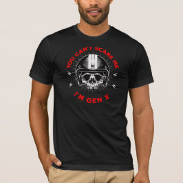 Je kunt Gen X niet bang maken T-shirt