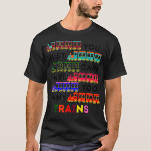 Je kunt gewoon niet te veel locomotiefliefde hebbe t-shirt