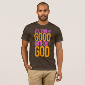 "Je kunt goed zijn zonder God" T-shirt (Voorkant volledig)