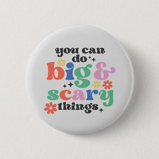 Je kunt grote en angstaanjagende dingen Inspireren Ronde Button 5,7 Cm (Voorkant)