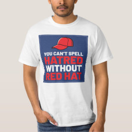 Je kunt Haat niet spellen zonder Red Hat T-shirt